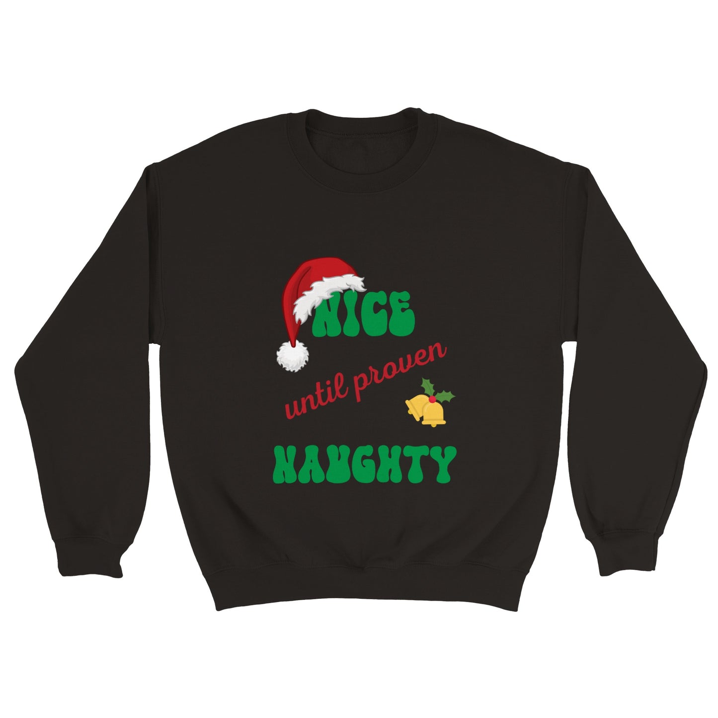 Christmas Sweatshirt Nice Until Proven Naughty Classic Unisex Crewneck Sweatshirt