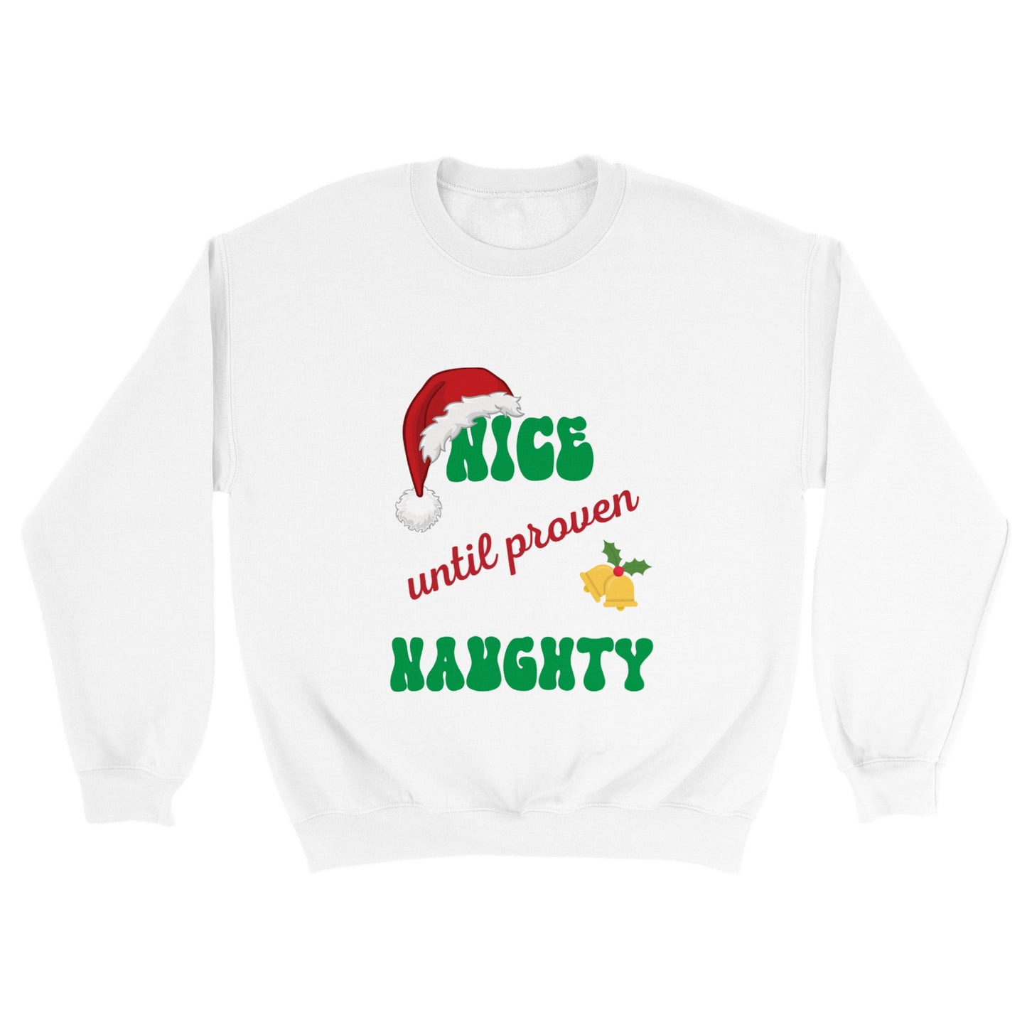 Christmas Sweatshirt Nice Until Proven Naughty Classic Unisex Crewneck Sweatshirt